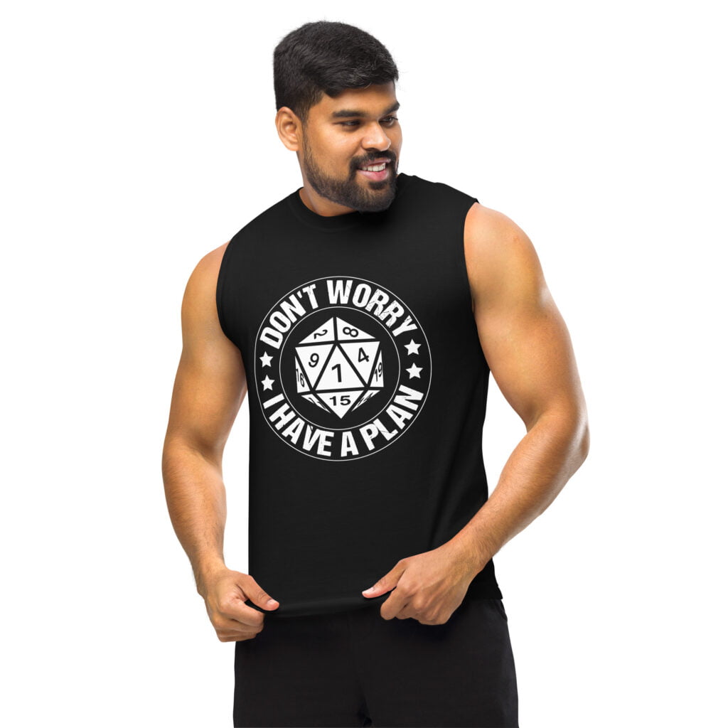 Don’t Worry I Have a Plan| Muscle Shirt USA